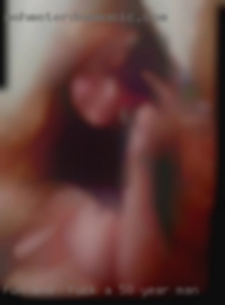 Fun and   freaky and fuck a 50 year man horny.