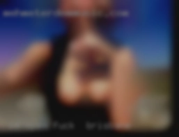 I'm open to meeting fuck in Brisbane all type of women.