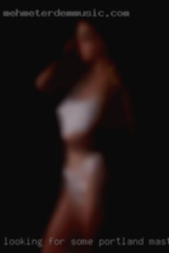 Looking for some fun times Portland masturbating on webcam x.